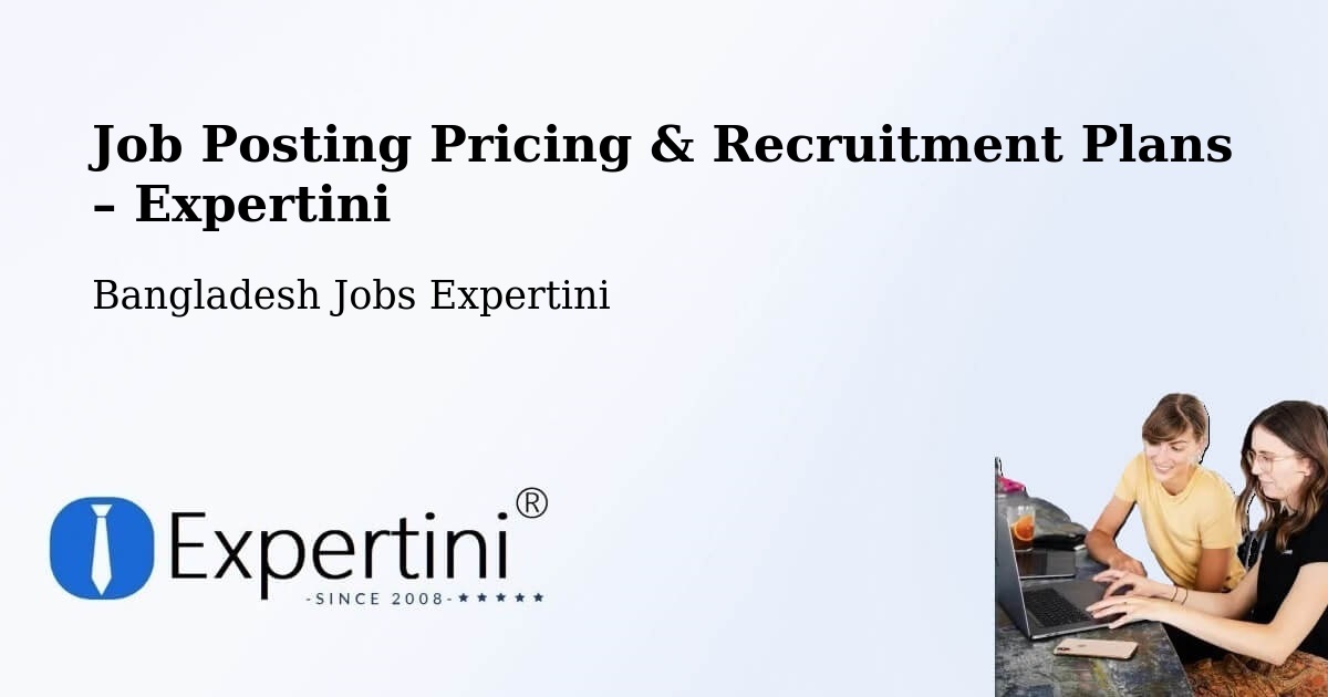 Job Posting Pricing & Recruitment Plans – Jhenaidah - Jhenaidah, Bangladesh Jobs Expertini